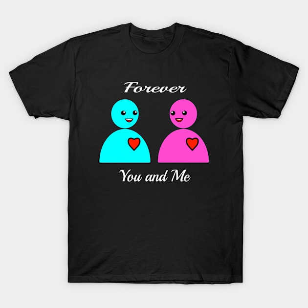 Forever You and Me T-Shirt by Introvert Home 